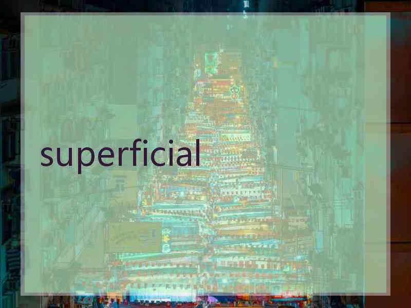 superficial